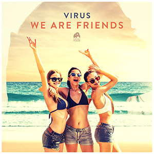 VIRUS - We Are Friends