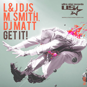 L&J DJS, M. SMITH, DJ MATT - Get It!