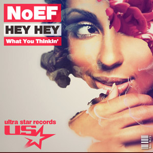 NOEF - Hey Hey (What You Thinkin')