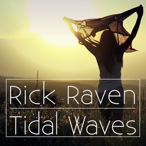 RICK RAVEN - Tidal Waves
