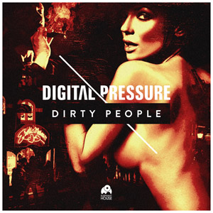 DIGITAL PRESSURE - Dirty People