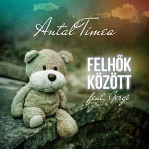 ANTAL TÍMEA feat. GERGŐ - Felhők között